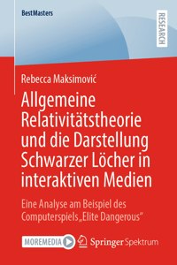 Allgemeine Relativitätstheorie Und Die Darstellung Schwarzer Löcher in Interaktiven Medien