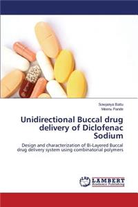 Unidirectional Buccal Drug Delivery of Diclofenac Sodium