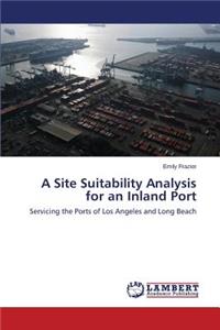 Site Suitability Analysis for an Inland Port