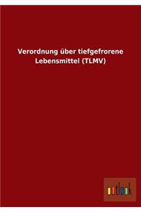 Verordnung über tiefgefrorene Lebensmittel (TLMV)