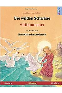 Die Wilden Schwäne - Villijoutsenet. Zweisprachiges Kinderbuch Nach Einem Märchen Von Hans Christian Andersen (Deutsch - Finnisch)