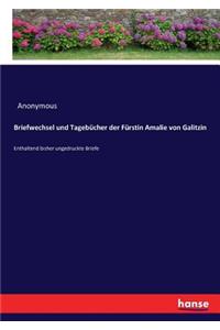 Briefwechsel und Tagebücher der Fürstin Amalie von Galitzin