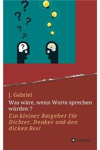 Was wäre, wenn Worte sprechen würden ?