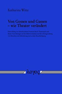 Von Gossen Und Gassen -- Wie Theater Verandert