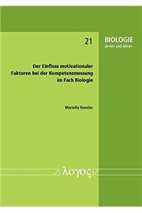 Der Einfluss Motivationaler Faktoren Bei Der Kompetenzmessung Im Fach Biologie