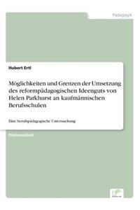 Möglichkeiten und Grenzen der Umsetzung des reformpädagogischen Ideenguts von Helen Parkhurst an kaufmännischen Berufsschulen