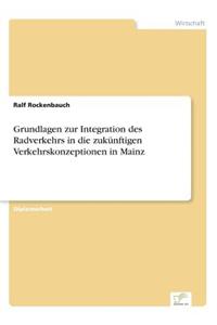 Grundlagen zur Integration des Radverkehrs in die zukünftigen Verkehrskonzeptionen in Mainz