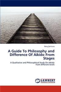 A Guide To Philosophy and Difference Of Aikido From Stages