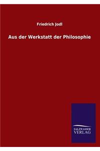 Aus der Werkstatt der Philosophie