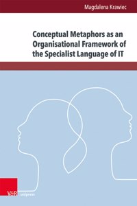 Conceptual Metaphors as an Organisational Framework of the Specialist Language of It