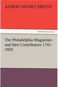 Philadelphia Magazines and Their Contributors 1741-1850