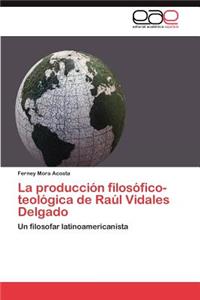 Produccion Filosofico-Teologica de Raul Vidales Delgado