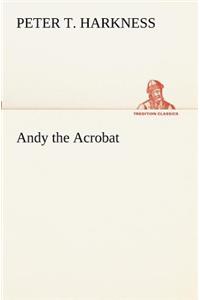 Andy the Acrobat
