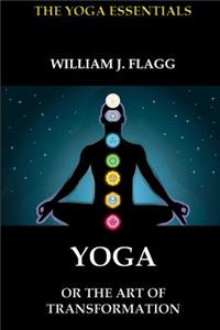 Yoga or the Art of Transformation