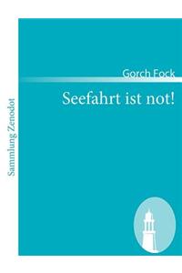 Seefahrt ist not!