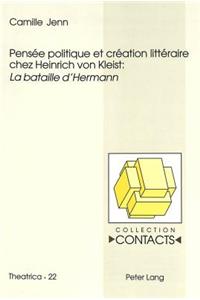 Pensée Politique Et Création Littéraire Chez Heinrich Von Kleist: «La Bataille d'Hermann»
