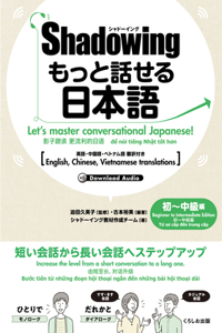 New・shadowing: Let's Master Conversational Japanese! Beginner to Intermediate Edition (English, Chinese, Vietnamese Translations)