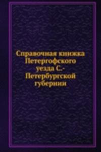 Spravochnaya knizhka Petergofskogo uezda S.-Peterburgskoj gubernii