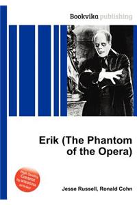 Erik (the Phantom of the Opera)