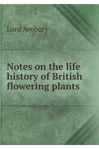 Notes on the Life History of British Flowering Plants
