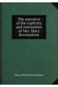 The Narrative of the Captivity and Restoration of Mrs. Mary Rowlandson
