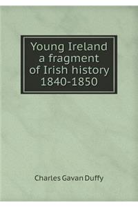 Young Ireland a Fragment of Irish History 1840-1850