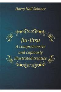 Jiu-Jitsu a Comprehensive and Copiously Illustrated Treatise