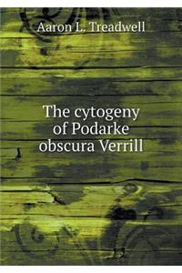 The cytogeny of Podarke obscura Verrill