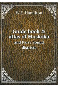 Guide Book & Atlas of Muskoka and Parry Sound Districts