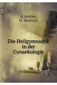 Die Heilgymnastik in Der Gynaekologie