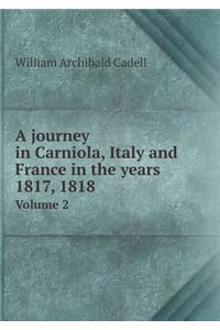 A Journey in Carniola, Italy and France in the Years 1817, 1818 Volume 2