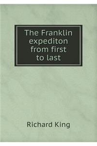 The Franklin Expediton from First to Last