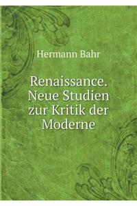 Renaissance. Neue Studien zur Kritik der Moderne