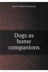 Dogs as Home Companions
