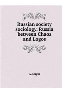 Russian Society Sociology. Russia Between Chaos and Logos