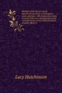 Memoirs of the life of Colonel Hutchinson governor of Nottingham castle and town