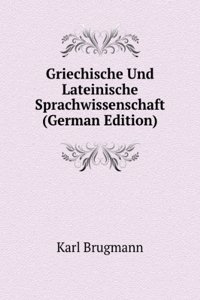 Griechische Und Lateinische Sprachwissenschaft (German Edition)