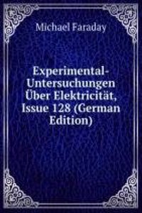 Experimental-Untersuchungen Uber Elektricitat, Issue 128 (German Edition)