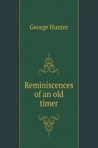 Reminiscences of an old timer