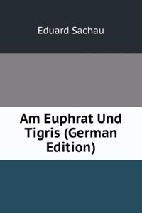 Am Euphrat Und Tigris (German Edition)