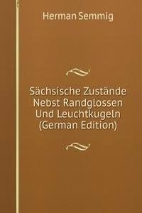 Sachsische Zustande Nebst Randglossen Und Leuchtkugeln (German Edition)