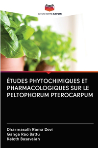 Études Phytochimiques Et Pharmacologiques Sur Le Peltophorum Pterocarpum