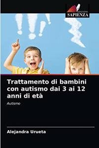 Trattamento di bambini con autismo dai 3 ai 12 anni di età