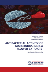 Antibacterial Activity of Tamarindus Indica Flower Extracts