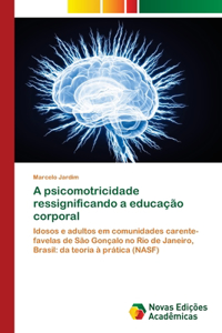 A psicomotricidade ressignificando a educação corporal