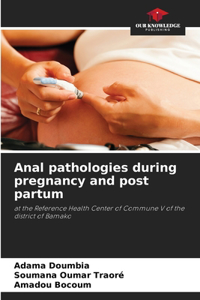 Anal pathologies during pregnancy and post partum