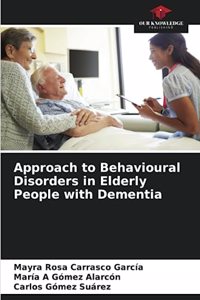 Approach to Behavioural Disorders in Elderly People with Dementia