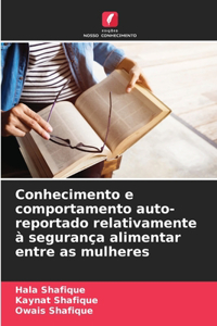 Conhecimento e comportamento auto-reportado relativamente à segurança alimentar entre as mulheres
