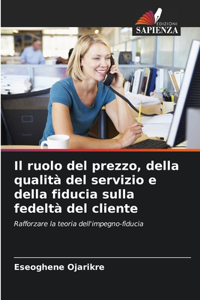 Il ruolo del prezzo, della qualità del servizio e della fiducia sulla fedeltà del cliente