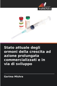 Stato attuale degli ormoni della crescita ad azione prolungata commercializzati e in via di sviluppo